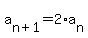 a%5Bn%2B1%5D=2%2Aa%5Bn%5D
