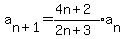 a%5Bn%2B1%5D=expr%28%284n%2B2%29%2F%282n%2B3%29%29a%5Bn%5D