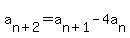 \"a%5Bn%2B2%5D+=+a%5Bn%2B1%5D+-+4a%5Bn%5D\"