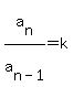 a%5Bn%5D%2Fa%5Bn-1%5D++=+k