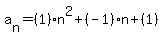 a%5Bn%5D=%281%29n%5E2%2B%28-1%29n%2B%281%29