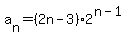 a%5Bn%5D=%282n-3%29%2A2%5E%28n-1%29