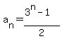 a%5Bn%5D=%283%5En+-+1%29%2F2