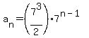 a%5Bn%5D=%287%5E3%2F2%297%5E%28n-1%29