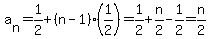 a%5Bn%5D=+1%2F2%2B%28n-1%29%2A%281%2F2%29+=+1%2F2+%2B+n%2F2+-+1%2F2+=+n%2F2