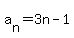 a%5Bn%5D=+3n+-+1