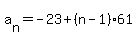 a%5Bn%5D=-23%2B%28n-1%29%2A61