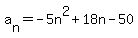 a%5Bn%5D=-5n%5E2%2B18n-50