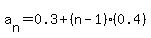 a%5Bn%5D=0.3%2B%28n-1%29%280.4%29