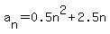 a%5Bn%5D=0.5n%5E2%2B2.5n
