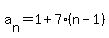 a%5Bn%5D=1%2B7%28n-1%29