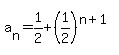 a%5Bn%5D=1%2F2%2B%281%2F2%29%5E%28n%2B1%29%29