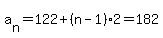 a%5Bn%5D=122%2B%28n-1%29%2A2+=+182
