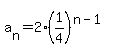 a%5Bn%5D=2%281%2F4%29%5E%28n-1%29