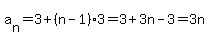 a%5Bn%5D=3%2B%28n-1%29%2A3=3%2B3n-3=3n