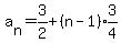 a%5Bn%5D=3%2F2%2B%28n-1%29%2Aexpr%283%2F4%29