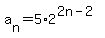 a%5Bn%5D=5%2A2%5E%282n-2%29