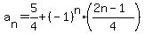 a%5Bn%5D=5%2F4%2B%28-1%29%5En%2A%28%282n-1%29%2F4%29