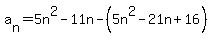 a%5Bn%5D=5n%5E2-11n-%285n%5E2-21n%2B16%29