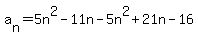 a%5Bn%5D=5n%5E2-11n-5n%5E2%2B21n-16%29