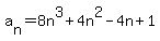 a%5Bn%5D=8n%5E3%2B4n%5E2-4n%2B1