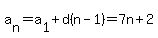 a%5Bn%5D=a%5B1%5D%2Bd%28n-1%29+=+7n+%2B+2