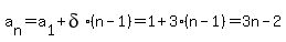 a%5Bn%5D=a%5B1%5D%2Bdelta%2A%28n-1%29=1%2B3%28n-1%29=3n-2