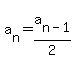 a%5Bn%5D=a%5Bn-1%5D%2F2