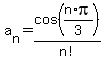 a%5Bn%5D=cos%28n%2Api%2F3%29%2Fn%21
