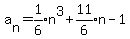 a%5Bn%5D=expr%281%2F6%29n%5E3%2B+expr%2811%2F6%29n+-1