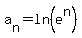 a%5Bn%5D=ln%28e%5En%29