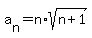 a%5Bn%5D=n%2Asqrt%28n%2B1%29
