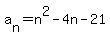 a%5Bn%5D=n%5E2-4n-21