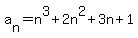 a%5Bn%5D=n%5E3%2B2n%5E2%2B3n%2B1