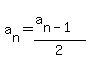 a%5Bn%5D+=+%28a%5Bn-1%5D%29%2F2