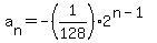 a%5Bn%5D+=+-%281%2F128%29%2A2%5E%28n-1%29