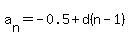 a%5Bn%5D+=+-0.5+%2B+d%28n-1%29