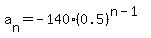 a%5Bn%5D+=+-140%2A%280.5%29%5E%28n-1%29