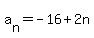 a%5Bn%5D+=+-16+%2B+2n
