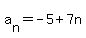 a%5Bn%5D+=+-5+%2B+7n