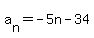 a%5Bn%5D+=+-5n-34