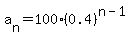 a%5Bn%5D+=+100%2A%280.4%29%5E%28n-1%29