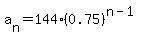 a%5Bn%5D+=+144%2A%280.75%29%5E%28n-1%29