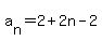 a%5Bn%5D+=+2+%2B+2n+-+2