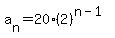 a%5Bn%5D+=+20%282%29%5E%28n+-+1%29