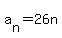 a%5Bn%5D+=+26n