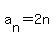 a%5Bn%5D+=+2n