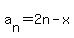 a%5Bn%5D+=+2n+-x