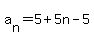 a%5Bn%5D+=+5+%2B+5n-5