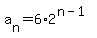 a%5Bn%5D+=+6%2A2%5E%28n-1%29